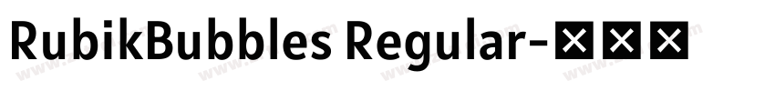 RubikBubbles Regular字体转换 RubikBubbles Regular字体转换